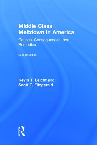 Middle Class Meltdown in America: Causes, Consequences, and Remedies (Hardback)
