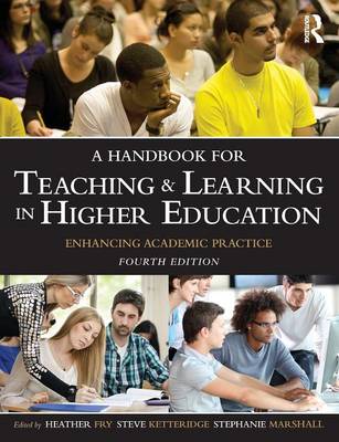 A Handbook for Teaching and Learning in Higher Education: Enhancing academic practice (Paperback)