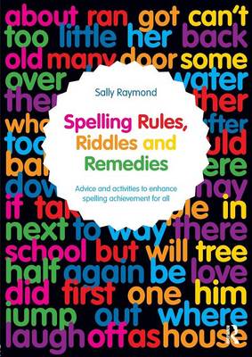 Spelling Rules, Riddles and Remedies: Advice and activities to enhance spelling achievement for all (Paperback)