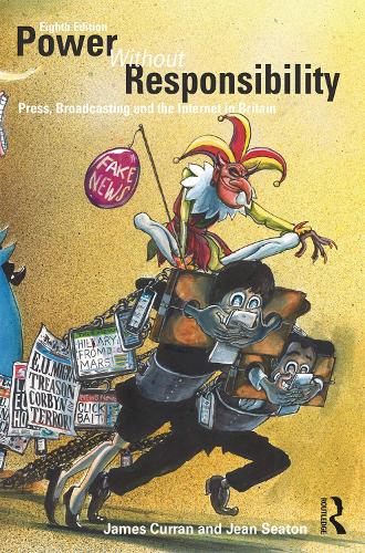 Power Without Responsibility: Press, Broadcasting and the Internet in Britain (Paperback)