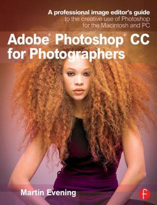 Adobe Photoshop CC for Photographers: A professional image editor's guide to the creative use of Photoshop for the Macintosh and PC (Paperback)