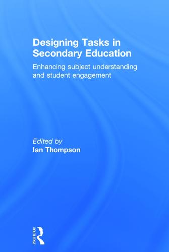 Designing Tasks in Secondary Education: Enhancing subject understanding and student engagement (Hardback)