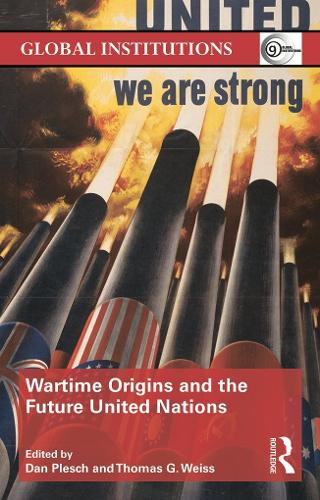 Wartime Origins and the Future United Nations - Global Institutions (Paperback)