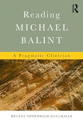 Reading Michael Balint: A Pragmatic Clinician (Paperback)