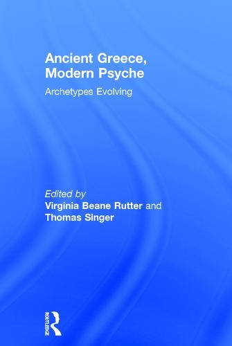 Ancient Greece, Modern Psyche: Archetypes Evolving (Hardback)