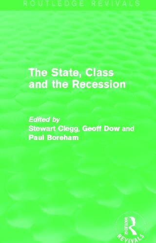 The State, Class and the Recession (Routledge Revivals) - Routledge Revivals (Hardback)