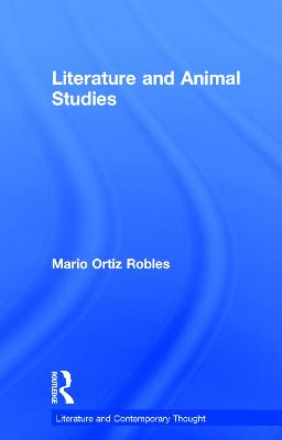 Literature and Animal Studies - Literature and Contemporary Thought (Hardback)