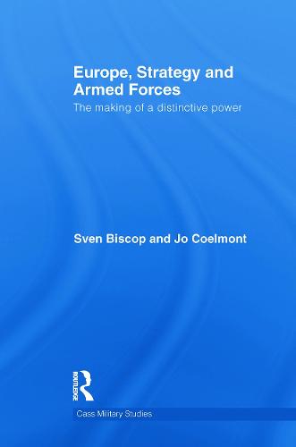 Europe, Strategy and Armed Forces: The making of a distinctive power (Paperback)