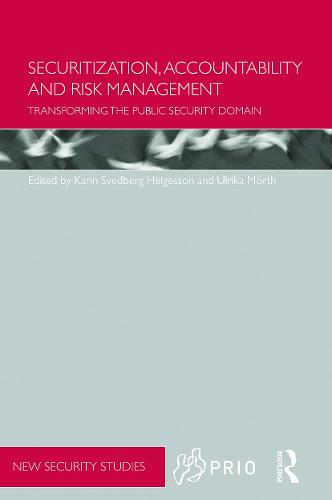 Securitization, Accountability and Risk Management: Transforming the Public Security Domain (Paperback)