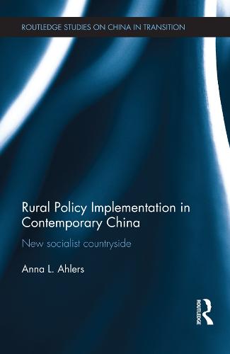 Rural Policy Implementation in Contemporary China: New Socialist Countryside - Routledge Studies on China in Transition (Hardback)