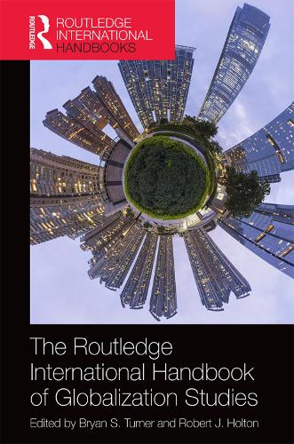 The Routledge International Handbook of Globalization Studies: Second edition - Routledge International Handbooks (Hardback)