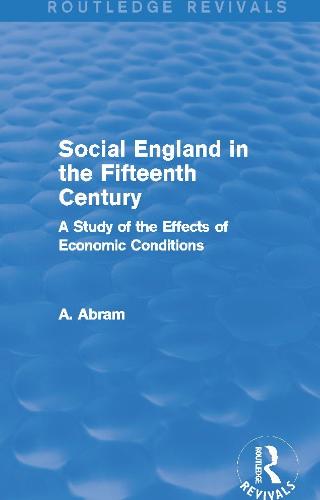 Social England in the Fifteenth Century: A Study of the Effects of Economic Conditions - Routledge Revivals (Paperback)
