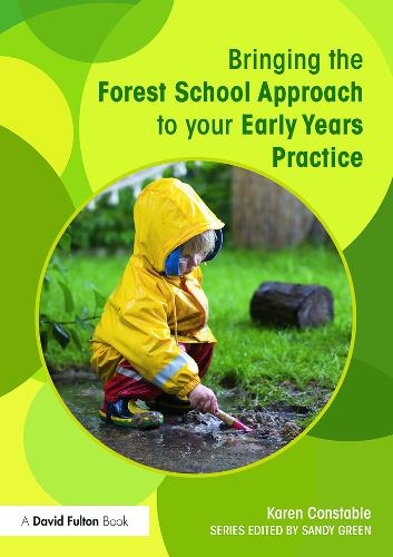 Bringing the Forest School Approach to your Early Years Practice - Bringing ... to your Early Years Practice (Paperback)