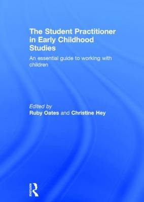 The Student Practitioner in Early Childhood Studies: An essential guide to working with children (Hardback)