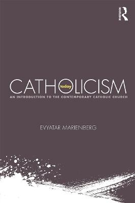 Catholicism Today: An Introduction to the Contemporary Catholic Church (Paperback)