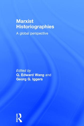 Marxist Historiographies: A Global Perspective (Hardback)