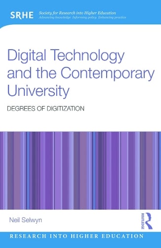 Digital Technology and the Contemporary University: Degrees of digitization - Research into Higher Education (Paperback)