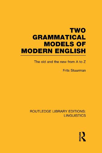 Two Grammatical Models of Modern English: The Old and New from A to Z - Routledge Library Editions: Linguistics (Hardback)