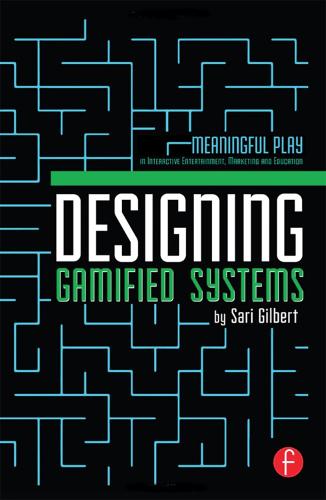 Designing Gamified Systems: Meaningful Play in Interactive Entertainment, Marketing and Education (Hardback)