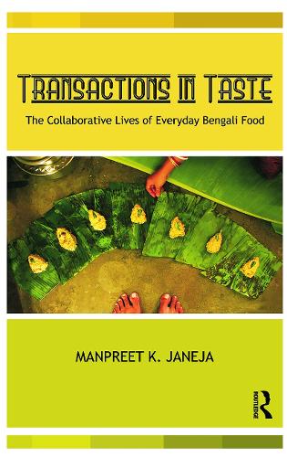 Transactions in Taste: The Collaborative Lives of Everyday Bengali Food (Paperback)