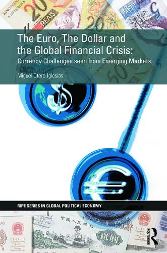 The Euro, The Dollar and the Global Financial Crisis: Currency challenges seen from emerging markets (Hardback)