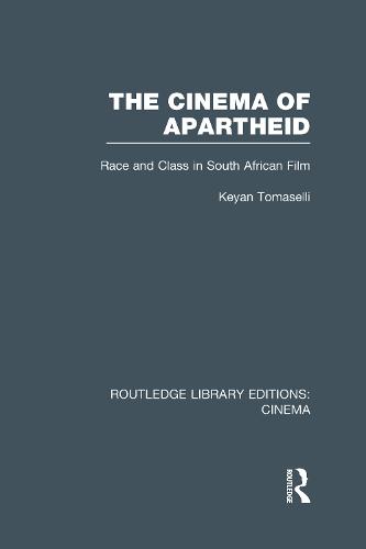 The Cinema of Apartheid: Race and Class in South African Film - Routledge Library Editions: Cinema (Hardback)