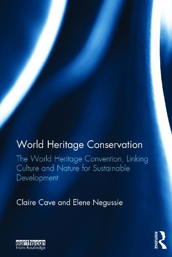 World Heritage Conservation: The World Heritage Convention, Linking Culture and Nature for Sustainable Development (Hardback)