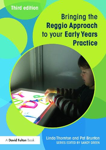 Bringing the Reggio Approach to your Early Years Practice - Bringing ... to your Early Years Practice (Paperback)