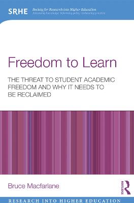Freedom to Learn: The threat to student academic freedom and why it needs to be reclaimed - Research into Higher Education (Paperback)
