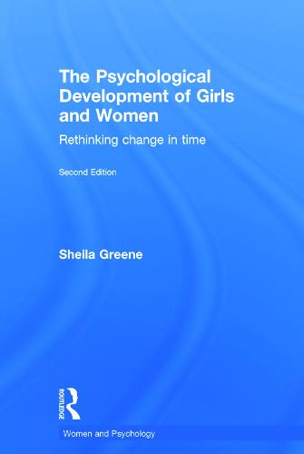 The Psychological Development of Girls and Women: Rethinking change in time - Women and Psychology (Hardback)