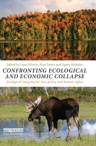 Confronting Ecological and Economic Collapse: Ecological Integrity for Law, Policy and Human Rights (Paperback)