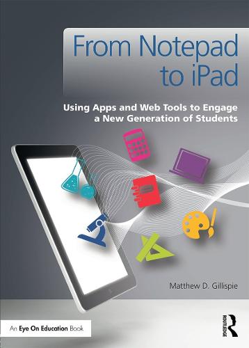 From Notepad to iPad: Using Apps and Web Tools to Engage a New Generation of Students (Paperback)