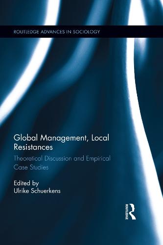 Global Management, Local Resistances: Theoretical Discussion and Empirical Case Studies - Routledge Advances in Sociology (Hardback)