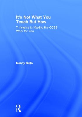 It's Not What You Teach But How: 7 Insights to Making the CCSS Work for You (Hardback)