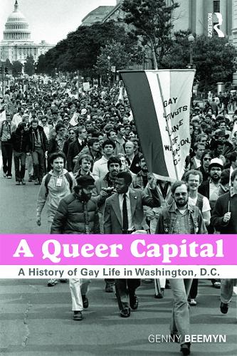 A Queer Capital: A History of Gay Life in Washington D.C. (Paperback)
