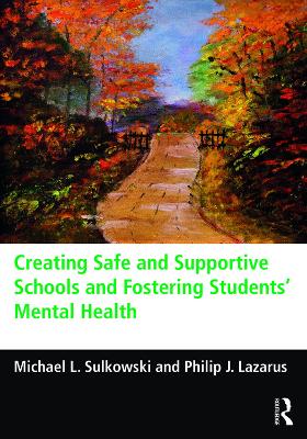 Creating Safe and Supportive Schools and Fostering Students' Mental Health (Paperback)