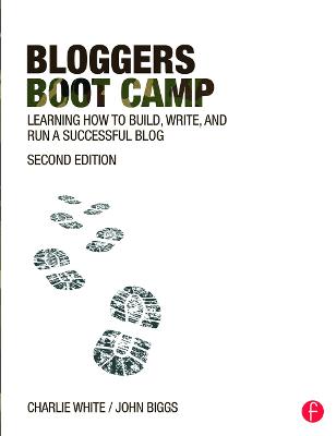 Bloggers Boot Camp: Learning How to Build, Write, and Run a Successful Blog (Paperback)