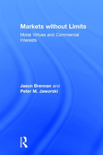 Markets without Limits: Moral Virtues and Commercial Interests (Hardback)