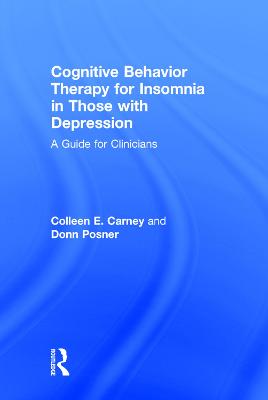Cognitive Behavior Therapy for Insomnia in Those with Depression: A Guide for Clinicians (Hardback)