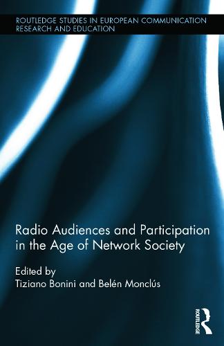 Radio Audiences and Participation in the Age of Network Society - Routledge Studies in European Communication Research and Education (Hardback)