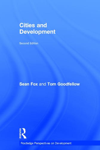 Cities and Development - Routledge Perspectives on Development (Hardback)