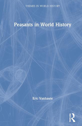 Peasants in World History - Themes in World History (Hardback)