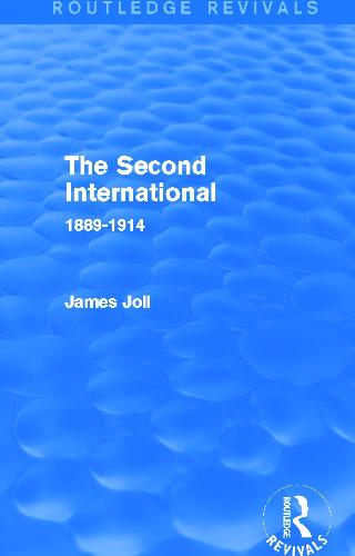 The Second International: 1889-1914 - Routledge Revivals (Hardback)