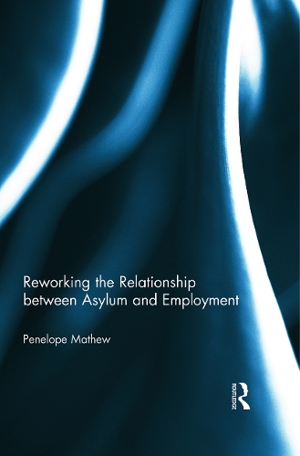 Reworking the Relationship between Asylum and Employment (Paperback)