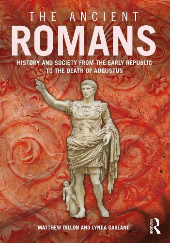 The Ancient Romans: A Social and Political History from the Early Republic to the Death of Augustus (Paperback)
