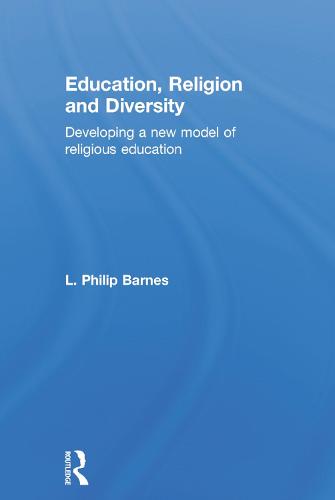 Education, Religion and Diversity: Developing a new model of religious education (Hardback)