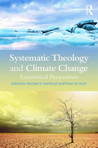 Systematic Theology and Climate Change: Ecumenical Perspectives (Paperback)
