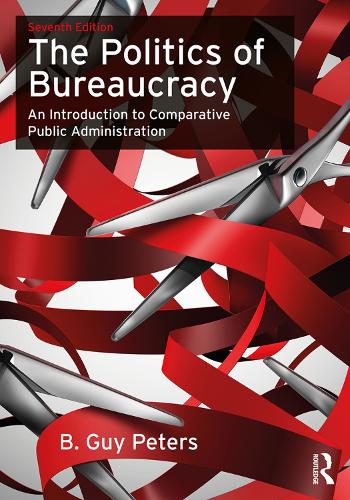 The Politics of Bureaucracy: An Introduction to Comparative Public Administration (Paperback)