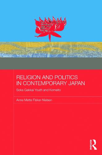 Religion and Politics in Contemporary Japan: Soka Gakkai Youth and Komeito (Paperback)