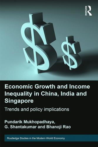 Economic Growth and Income Inequality in China, India and Singapore: Trends and Policy Implications (Paperback)